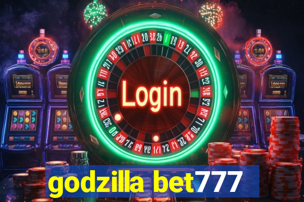 godzilla bet777